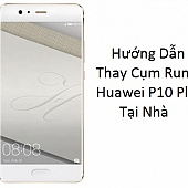 Hướng Dẫn Thay Cụm Rung Huawei P10 Plus Tại Nhà